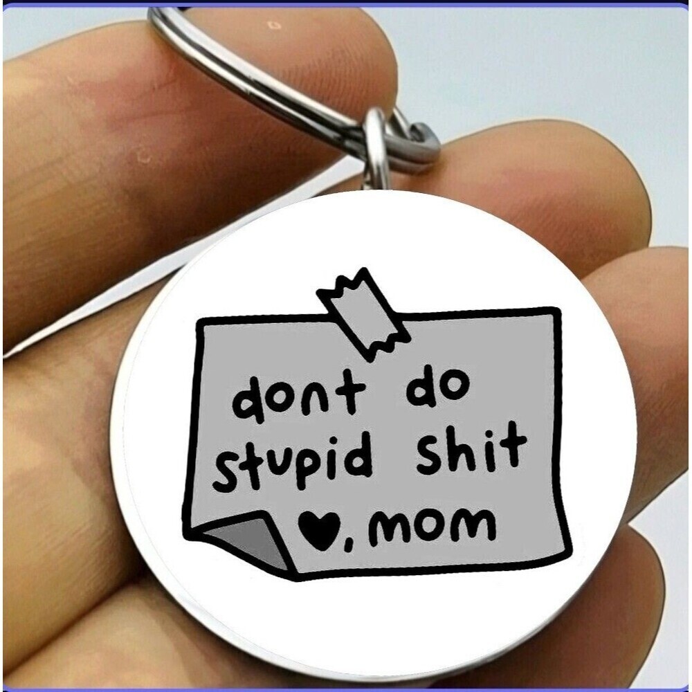 Don't Do Stupid Love Mom Remidner Love Cute Note Stainless Steel Keychain